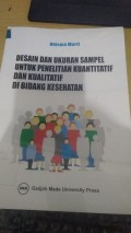 Desain dan Ukuran Sampel untuk Penelitian Kuantitatif dan Kualitatif di Bidang Kesehatan