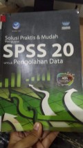 Solusi Praktis dan Mudah SPSS 20 untuk Pengolahan Data