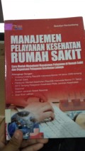 Manajemen Pelayanan Kesehatan Rumah Sakit Cara Mudah Memahami Manajemen Pelayanan di Rumah Sakit dan Organisasi Pelayanan Kesehatan Lainnya