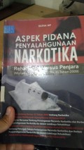 Aspek Pidana Penyalahgunaan Narkotika Rehabilitasi Versus Penjara