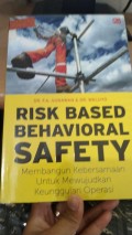 Risk Based Behavioral Safety (Membangun Kebersamaan Untuk Mewujudkan Keunggulan Operasi