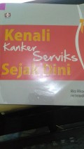 Kenali Kanker Serviks Sejak Dini