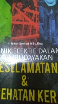 TEKNIK EFEKTIF DALAM MEMBUDAYAKAN KESELAMATAN & KESEHATAN KERJA