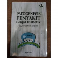 Patogenesis penyakit ginjal diabetik ; peran disfungsi podosit pada perkembangan dan progresivitas glomerulosklerosis