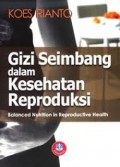 Gizi Seimbang dalam Kesehatan Reproduksi=Balanced Nutrition in Reproductive Health