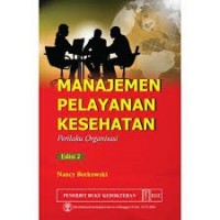 Image of Manajemen Pelayanan Kesehatan: Perilaku Organisasi = Organization Behavior In Health Care