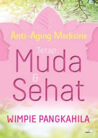 Anti-Aging Medicine Tetap Muda dan Sehat