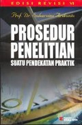 Prosedur Penelitian : suatu pendekatan praktik Ed.Revisi VI.; Cet. 13