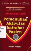 Perawatan nyeri : pemenuhan aktivitas istirahat pasien