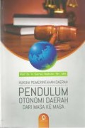 Hukum Pemerintahan Daerah: Pendulum Otonomi Daerah dari Masa ke Masa