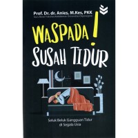 Waspada! Susah Tidur: Seluk Beluk Gangguan Tidur di Segala Usia