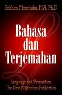 Bahasa dan Terjemahan: Language and Translation The New Millennium Publication