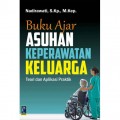 Buku Ajar Asuhan Keperawatan Keluarga: Teori dan Aplikasi Praktik