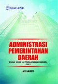 Administrasi Pemerintahan Daerah: Sejarah, Konsep Dan Penatalaksanaan Di Indonesia