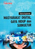 Masyarakat Digital, Gaya Hidup dan Subkultur