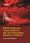 Politik Perbatasan Negara Indonesia Dan The Outstanding Boundary Problems