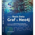 Dasar Basis Data Graf dan Neo4j: Panduan Untuk Mempelajari Pembuatan Basis Data Graf Dengan Mudah dan Cepat