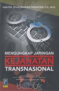 Mengungkap Jaringan Kejahatan Transnasional