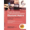 Mudah Memahami dan Mengimplementasikan Ekonomi Makro: Disertai Teori, Soal Diskusi, dan Studi Kasus