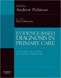 Evidence-based diagnosis in primary care: Practical solutions to common problems