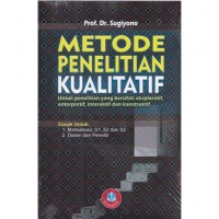 Metode Penelitian Kualitatif. Untuk Penelitian yang Bersifat Eksploratif, Enterpretif, Interaktif dan Konstuktif. (Ed. 3.; Cet. 2)