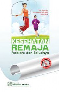 Kesehatan Remaja: Problem dan Solusinya