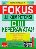 Fokus Uji Kompetensi DIII Keperawatan