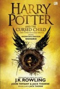 Harry Potter and The Cursed Child = Harry Potter dan Si Anak Terkutuk Bagian Satu dan Dua