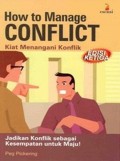 How to Manage Conflict: Kiat Menangani Konflik