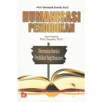 Humanisasi Pendidikan: Menemukan Kembali Pendidikan Yang Manusiawi