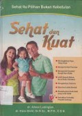 Sehat itu pilihan bukan kebetulan : sehat dan kuat