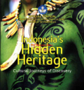 Indonesia's Hidden Heritage : Cultural Journeys of Discovery