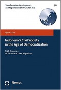 Indonesia's Civil Society in the Age of Democratization: NGO-Responses on the Issue of Labor Migration