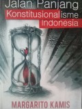 Jalan Panjang Konstitusionalisme Indonesia