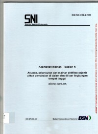 Keamanan mainan - Bagiian 4: Ayunan, seluncuran dan mainan aktifitas sejenis untuk pemakaian di dalam dan di luar lingkungan tempat  tinggal  (ISO 8124-4:2010)