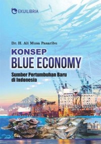 Konsep Blue Economy: Sumber Pertumbuhan Baru di Indonesia