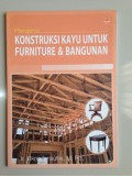 Mengenal Konstruksi Kayu untuk Furniture dan Bangunan