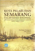 Kota Pelabuhan Semarang Dalam Kuasa Kolonial: Implikasi Sosial Budaya Kebijakan Maritim Tahun 1800an-1940an