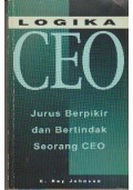 Logika CEO: Berpikir dan Bertindak seperti Chief Executive Officer