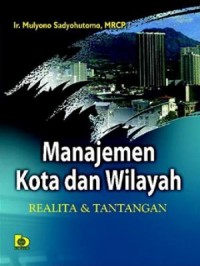 Manajemen Kota dan Wilayah: Realita dan Tantangan