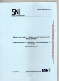 Manajemen risiko - panduan untuk implementansi SNI ISO 31000 =Risk management-Guidance for the implementation of ISO 3100 (ISO/TR 31004:2013,IDT