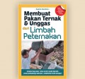 Membuat Pakan Ternak dan Unggas dari Limbah Peternakan