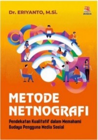 Metode netnografi : Pendekatan kualitatif dalam memahami budaya pengguna media sosial