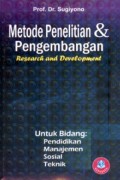 Metode Penelitian & Pengembangan = Research and Development: Untuk Bidang Pendidikan, Manajemen, Sosial, Teknik