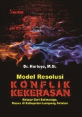 Model Resolusi Konflik Kekerasan: Belajar  Dari BALINURAGA Kasus di Kabupaten Lampung Selatan