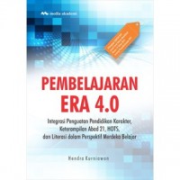 Pembelajaran Era 4.0: Integrasi Penguatan Pendidikan Karakter, Keterampilan Abad 21, Hots, dan Literasi Dalam Perspektif Merdeka Belajar