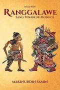 Ranggalawe Sang Penakluk Mongol