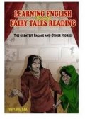 Learning English Through Fairy Tales Reading: The Greatest Palace Other Stories