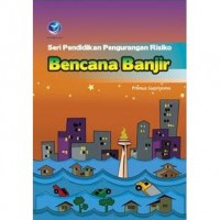 Seri Pendidikan Pengurangan Resiko Bencana Banjir