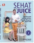 Seri Sehat dengan Juice Khusus untuk Penyakit Jantung Koroner, Rematik, Maag, dan Batuk Pilek